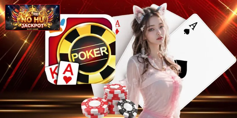 Đôi nét giới thiệu về game Poker nổ hũ