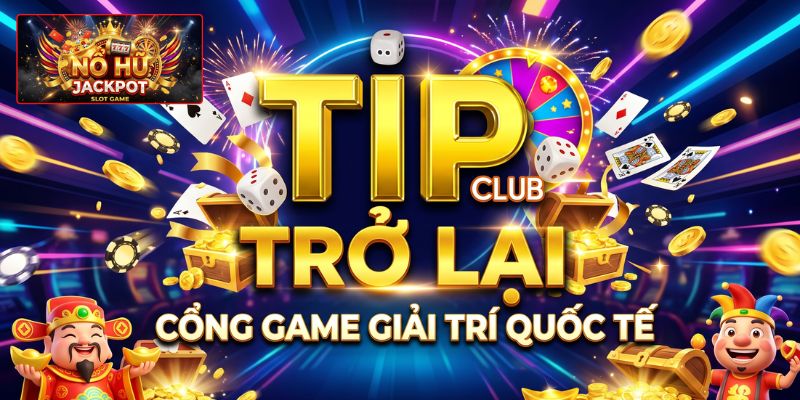 Tìm hiểu đôi nét về nền tảng uy tín khi đăng ký Tipclub